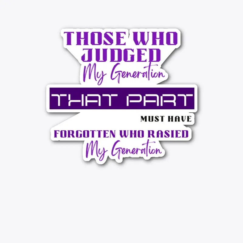 Those Who Judged My Generation