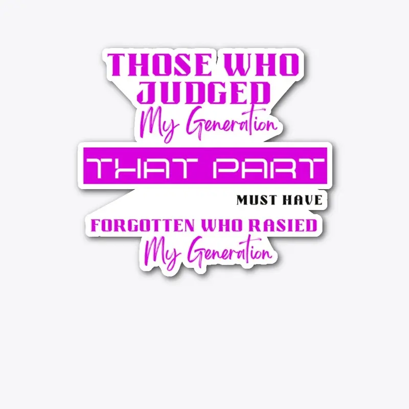 Those Who Judged My Generation